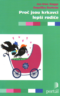 Rogge Jan-Uwe: Proč jsou krkavci lepší rodiče