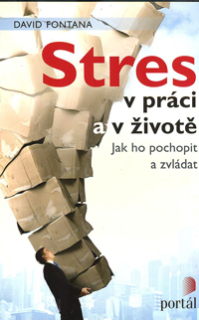 Fontana David: Stres v práci a v životě-Jak ho pochopit a zvládat