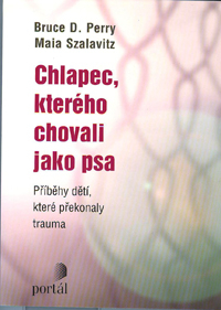 Perry Bruce D.: Chlapec, kterého chovali jako psa