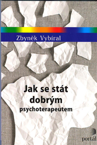 Vybíral Zbyněk: Jak se stát dobrým psychoterapeutem