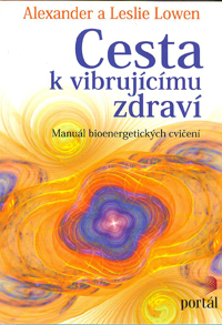 Lowen A. a L.: Cesta k vibrujícímu zdraví