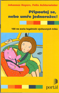 Hayers Johannes: Připoutej se, nebo umře jednorožec!