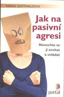 Gottwaldová Radka: Jak na pasivní agresi