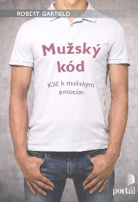 Garfield Robert: Mužský kód - Klíč k mužským emocím