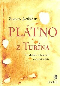 Jančařík Zdeněk: Plátno z Turína-Meditace o historii a spiritualitě