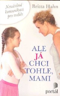 Hahn Britta: Ale já chci tohle, mami