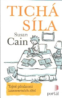 Cain Susan: Tichá síla - Tajné přednosti introvertních dětí