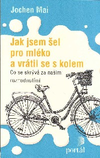 Mai Jochen: Jak jsem šel pro mléko a vrátil se s kolem