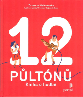 Kisielewska Zuzanna: 12 půltónů - Kniha o hudbě