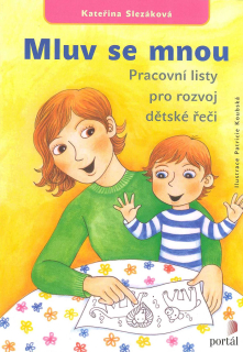 Slezáková Kateřina: Mluv se mnou-Pracovní listy pro rozvoj dětské řeči