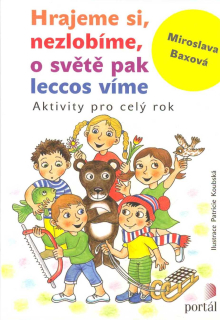 Baxová Miroslava: Hrajeme si, nezlobíme, o světě pak leccos víme