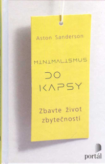 Sanderson Aston: Minimalismus do kapsy - Zbavte život zbytečností