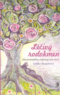 Šnajdrová Lenka: Léčivý rodokmen-Jak prababičky ovlivňují náš život