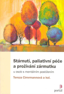 Cimrmannová Tereza: Stárnutí, paliativní péče a prožívání zármutku ...