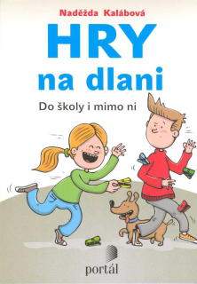 Kalábová Naděžda: Hry na dlani - Do školy i mimo ni