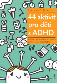 Shapiro Lawrence E: 44 aktivit pro děti s ADHD
