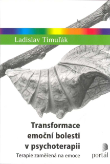 Timulák Ladislav: Transformace emoční bolesti v psychoterapii