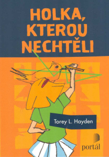 Hayden Torey L.: Holka, kterou nechtěli