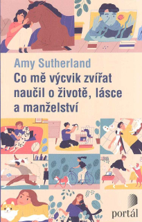 Sutherland Amy: Co mě výcvik zvířat naučil o životě, lásce a manž.
