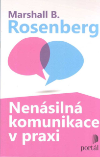 Rosenberg Marshall B: Nenásilná komunikace v praxi