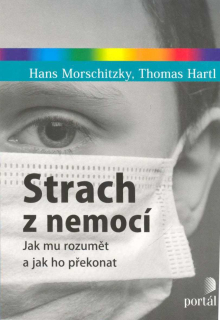 Morschitzky Hans: Strach z nemocí - Jak mu rozumět a jak ho překonat
