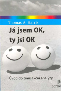 Harris Thomas A.: Já jsem OK, ty jsi OK - Úvod do transakční analýzy
