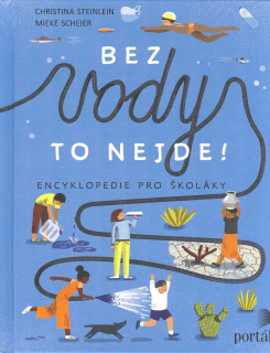 Steinlein Christina: Bez vody to nejde - encyklopedie pro školáky