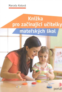 Kotová Marcela: Knížka pro začínající učitelky mateřských škol