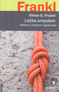 Frankl Viktor E.: Léčba smyslem - Základy a aplikace logoterapie