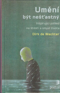 Wachter de Dirk: Umění být nešťastný