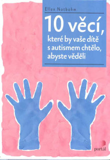Notbohm Ellen: 10 věcí, které by vaše dítě s autismem chtělo, ...