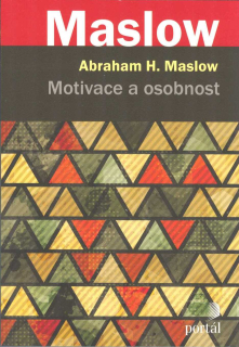 Maslow Abraham H.: Motivace a osobnost