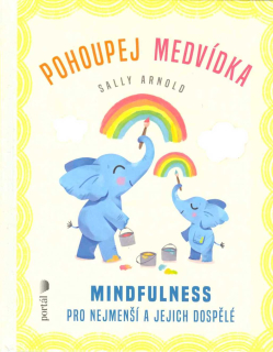 Arnold Sally: Pohoupej medvídka - Mindfulness pro nejmenší ...