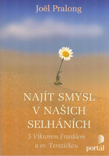 Pralong Joel: Najít smysl v našich selháních
