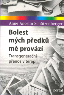 Schutzenberger A. Ancelin: Bolest mých předků-Transgenerační přenos v terapii