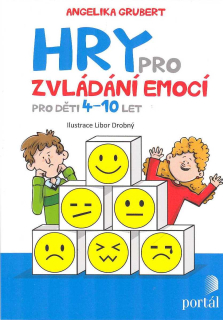 Grubert Angelika: Hry pro zvládání emocí pro děti 4-10 let
