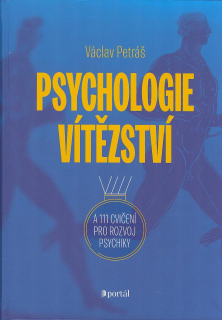 Petráš Václav: Psychologie vítězství -cvičení pro rozvoj psychiky