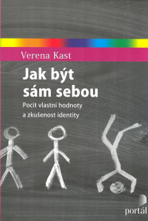 Kast Verena: Jak být sám sebou - Pocit vlastní hodnoty ...
