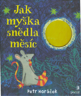 Horáček Petr: Jak myška snědla měsíc