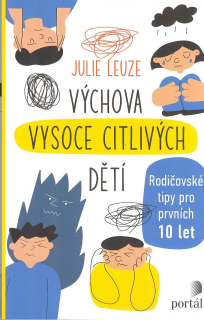Leuze Julie: Výchova vysoce citlivých dětí - pro prvních 10 let