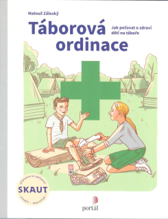 Záleský Matouš: Táborová ordinace (připravil a doporučuje Skaut)