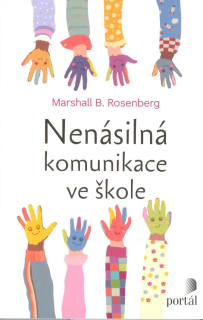 Rosenberg Marshall B: Nenásilná komunikace ve škole