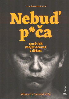 Morávek Tomáš: Nebuď p*ča aneb Jak (ne)pracovat s dětmi