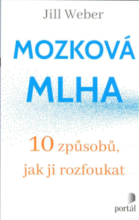 Weber Jill: Mozková mlha - 10 způsobů, jak ji rozfoukat