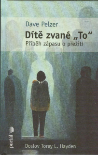 Pelzer Dave: Dítě zvané "To" - Příběh zápasu o přežití