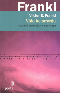 Frankl Viktor E.: Vůle ke smyslu - Vybrané přednášky o logoterapii