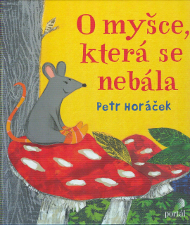Horáček Petr: O myšce, která se nebála