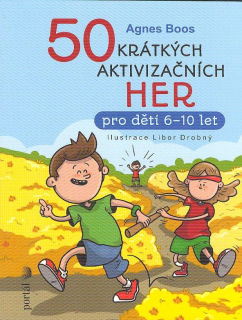 Boos Agnes: 50 krátkých akvizičních her pro děti 6-10 let