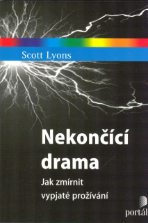 Lyons Scott: Nekončící drama - Jak zmírnit vypjaté prožívání