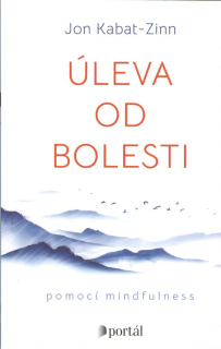 Kabat-Zinn Jon: Úleva od bolesti pomocí mindfulness